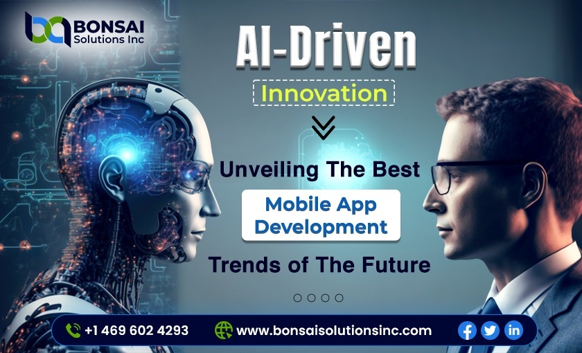 AI-Driven Innovation: Unveiling the Best Mobile App Development Trends of the Future