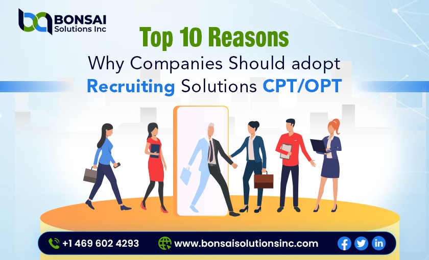 Top 10 Reasons Why Companies Should adopt Recruiting Solutions CPT/OPT