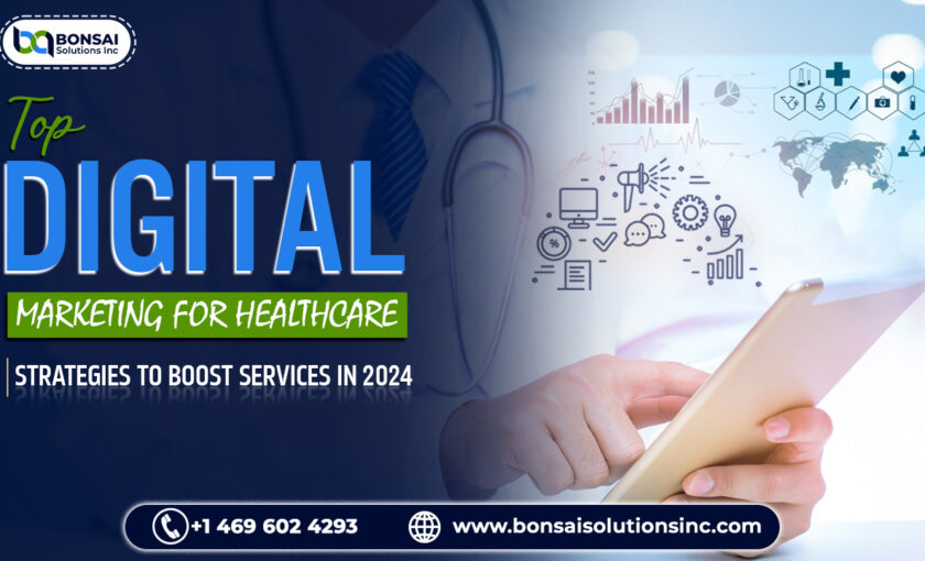 Top Digital Marketing Strategies Services for Healthcare to Boost in 2024